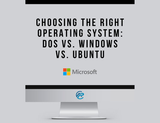Choosing the Right Operating System: DOS vs. Windows vs. Ubuntu