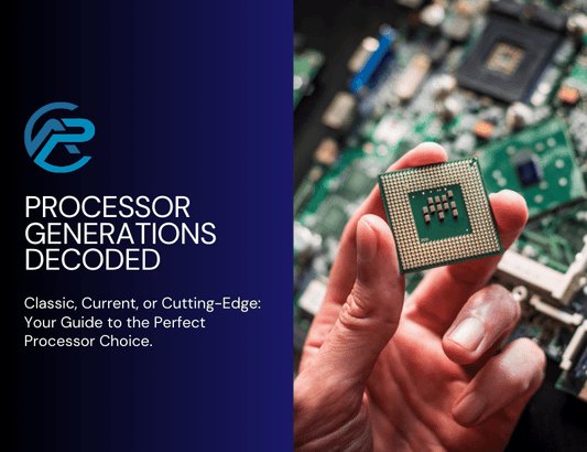 Choosing the Right Processor Generation: From Classic to Cutting-Edge