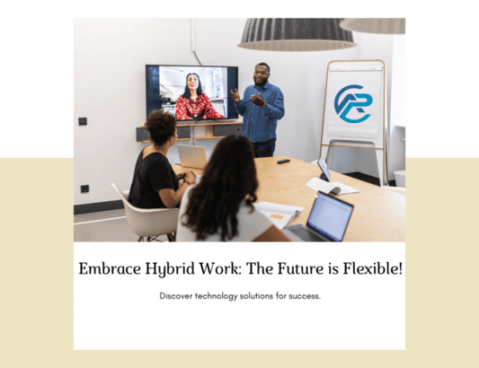 Embracing Hybrid Work: Technology Solutions for a Flexible Future